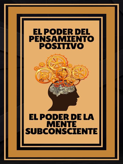 Title details for El Poder del Pensamiento Positivo--El Poder de la Mente Subconsciente by MENTES LIBRES - Wait list